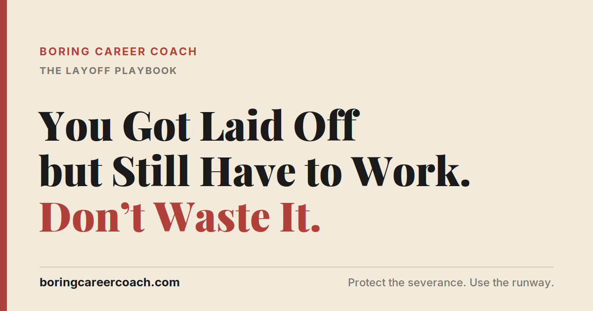 You Got Laid Off but Still Have to Work. Don't Waste It.